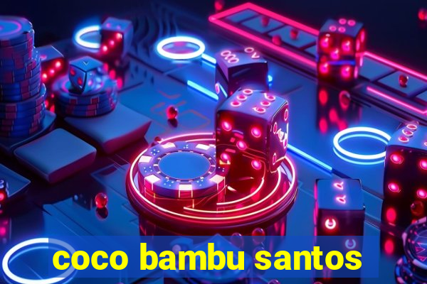 coco bambu santos